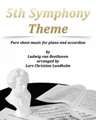 Title: 5th Symphony Theme Pure sheet music for piano and accordion by Ludwig van Beethoven arranged by Lars Christian Lundholm, Author: Pure Sheet Music