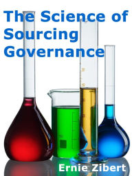 Title: The Science of Sourcing Governance, Author: Ernie Zibert