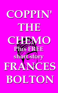 Title: Coppin' the Chemo, Author: Frances Bolton