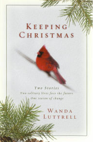 Title: Keeping Christmas, Author: Wanda Luttrell