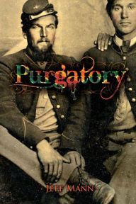 Title: Purgatory: A Novel of the Civil War, Author: Jeff Mann