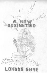 Title: A New Beginning, Author: London Shye