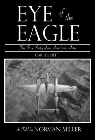 Title: Eye of the Eagle: The True Story of an American Hero, Author: Norman Miller