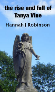 Title: Cycle of Life, the rise and fall of Tanya Vine, Author: Hannah Robinson