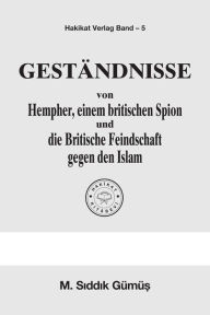 Title: Geständnisse von Hempher, einem britischen Spion und Britische Feindschaft gegen den Islam, Author: M. S Gümü