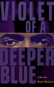 Title: Violet of a Deeper Blue, Author: Rick Malone