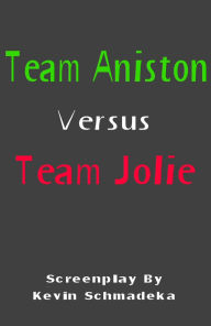 Title: Team Aniston Versus Team Jolie, Author: Kevin Schmadeka