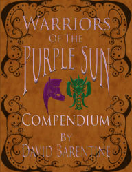 Title: Warriors of the Purple Sun Compendium, Author: David Barentine