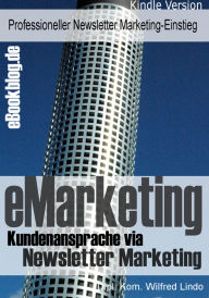 Title: eMarketing - Kundenansprache via Newsletter - Einstieg ins Newsletter Marketing, Author: Wilfred Lindo