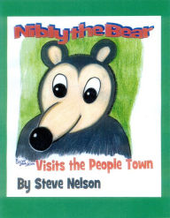 Title: Nibly the Bear Visits the People Town, Author: Steve Nelson