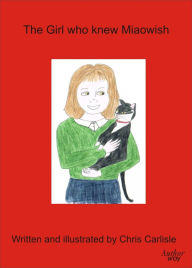 Title: The Girl Who Knew Miaowish, Author: Chris Carlisle