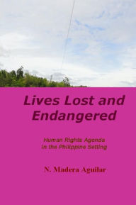 Title: Lives Lost and Endangered, Author: Narciso Madera Aguilar