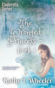 Title: The Wronged Princess: Book I, Author: Kae Elle Wheeler