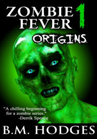 Title: Zombie Fever 1: Origins, Author: B.M. Hodges