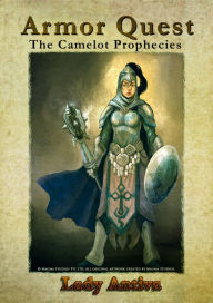 Title: Armor Quest: The Camelot Prophecies, Author: Lady Antiva
