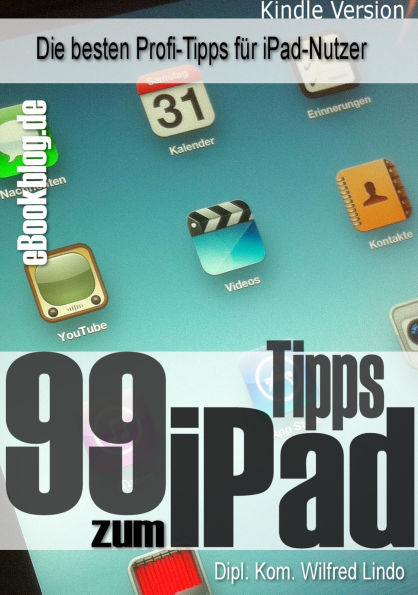 99 Tipps zum iPad - Die besten Profi-Tipps fur iPad-Nutzer