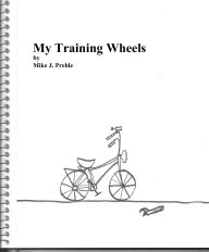Title: My Training Wheels, Author: Mike Preble