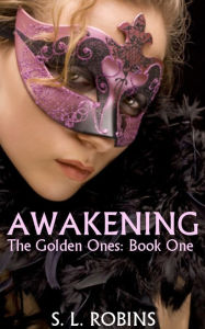 Title: Awakening (The Golden Ones: Book One), Author: Sarah L Robins