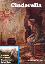 Title: Cinderella - Another Grandma Chatterbox Fairy Tale, Author: Barbara Hayes