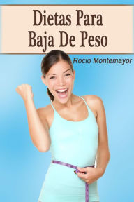 Title: Dietas Para Bajar De Peso, Author: Rocio Montemayor