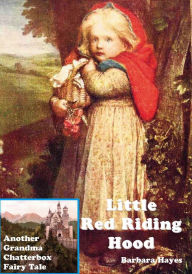 Title: Little Red Riding Hood: Another Grandma Chatterbox Fairy Tale, Author: Barbara Hayes
