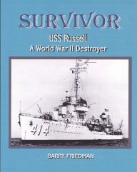 Title: SURVIVOR: USS Russell a World War Two Destroyer, Author: Barry Friedman