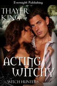 Title: Acting Witchy, Author: Thayer King