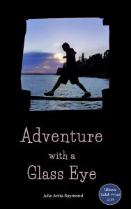 Title: Adventure With a Glass Eye, Author: Julie Anita Raymond