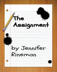 Title: The Assignment, Author: Jennifer Rineman