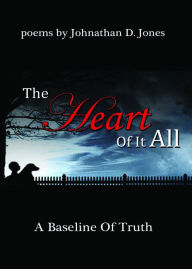 Title: The Heart Of It All, Author: Johnathan Jones