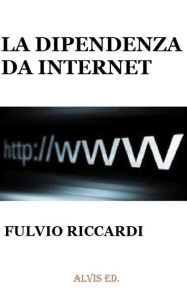 Title: La Dipendenza da Internet, Author: Fulvio Riccardi