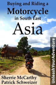 Title: Buying and Riding a Motorcycle in South East Asia, Author: Sherrie McCarthy