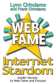 Title: Internet Stardom: Insider Secrets to Web Video Fame and Fortune, Author: Lynn Chindamo