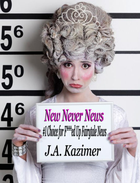 New Never News: #1 Source of F***ed Up Fairy Tale News