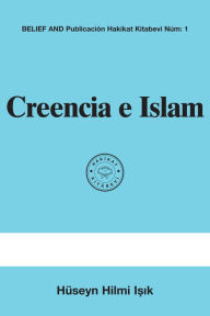 Title: Creencia e Islam, Author: Hüseyn Hilmi I