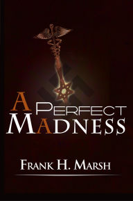 Title: A Perfect Madness, Author: Frank H. Marsh