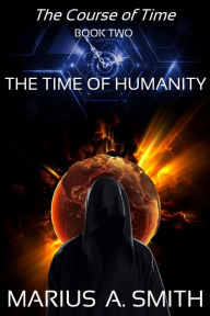 Title: The Time of Humanity, Author: Marius A Smith
