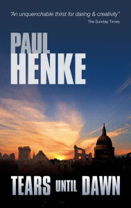 Title: Tears Until Dawn, Author: Paul Henke