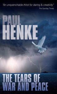 Title: Tears of War and Peace, Author: Paul Henke