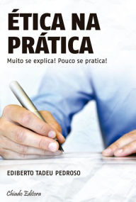 Title: Ética na prática, Author: Ediberto Tadeu Pedroso