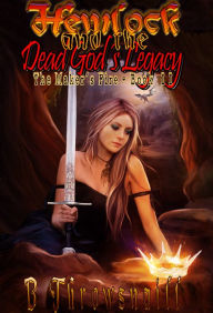 Title: Hemlock and the Dead God's Legacy, Author: B Throwsnaill