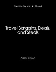 Title: Travel Bargains, Deals and Steals, Author: Adam Bryan