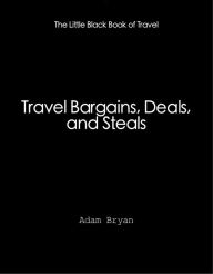 Title: Travel Bargains, Deals and Steals, Author: Adam Bryan