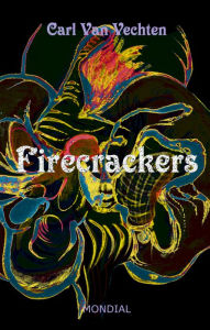 Title: Firecrackers. A Realistic Novel, Author: Carl Van Vechten