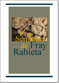 Title: Los sermones de Fray Rabieta, Author: Fray Rabieta