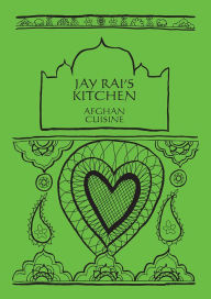 Title: Afghan Cuisine: Jay Rai's Kitchen, Author: Jay Rai