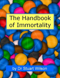 Title: Handbook of Immortality, Author: Stuart Wilson