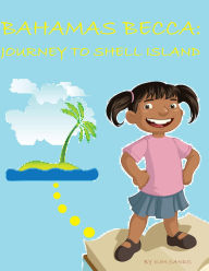 Title: Bahamas Becca: Journey to Shell Island, Author: Kim  Sands