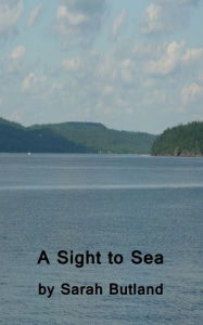 Title: A Sight to Sea, Author: Sarah Butland