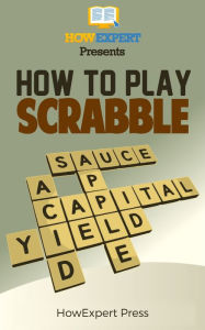 Title: How To Play Scrabble: Your Step-By-Step Guide To Playing Scrabble, Author: HowExpert